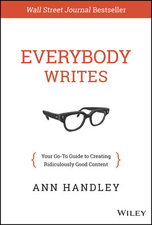 Everybody Writes: Your Go-To Guide to Creating Ridiculously Good Content cover