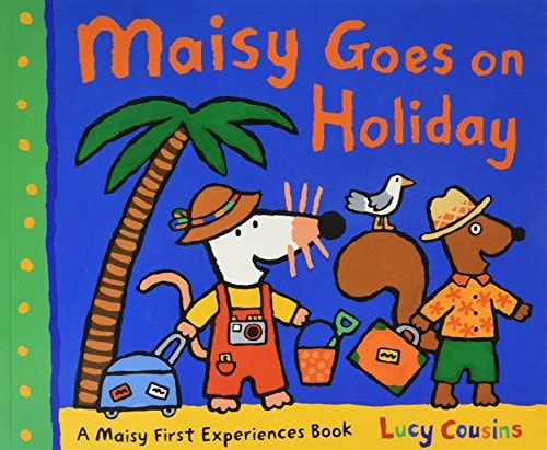 Maisy Goes on Holiday A Maisy First Experiences Book cover