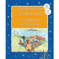 A Treasury For Six Year Olds/Un tesoro para los seis años
