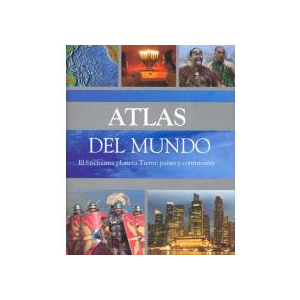 Atlas del mundo : el fascinante planeta tierra: países y continentes
