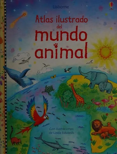 Atlas ilustrado del mundo animal