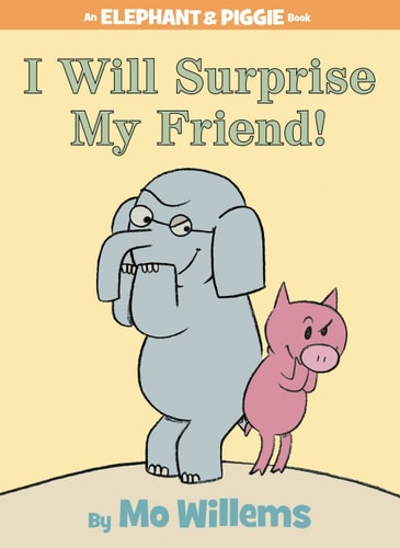 I Will Surprise My Friend! (An Elephant and Piggie Book) cover