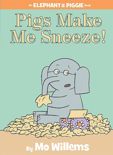 Pigs Make Me Sneeze!-An Elephant and Piggie Book cover