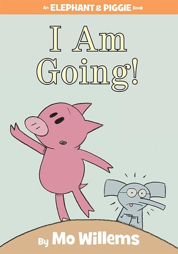 I Am Going! (An Elephant and Piggie Book) cover