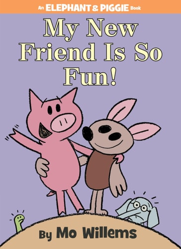 My New Friend Is So Fun! (An Elephant and Piggie Book) cover