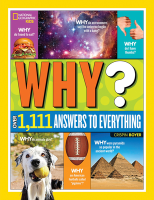 National Geographic Kids Why? Over 1,111 Answers to Everything