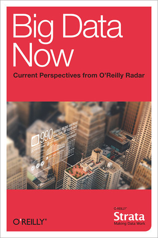 Big Data Now: Current Perspectives from O'Reilly Radar cover