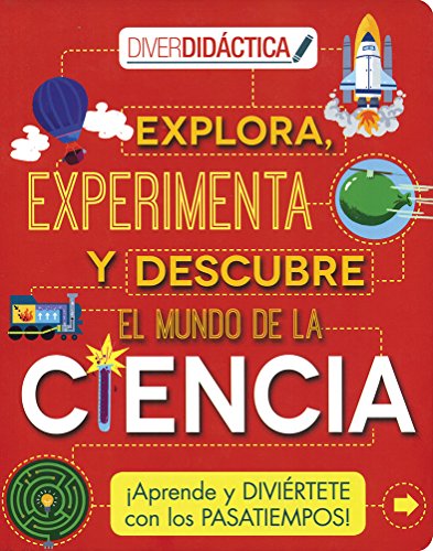 Explora,experimenta y descubre el mundo de la ciencia.