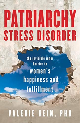 Patriarchy Stress Disorder: The Invisible Inner Barrier to Women's Happiness and Fulfillment cover