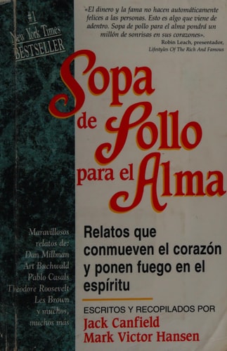 Sopa de Pollo para el Alma Relatos que Conmueven el Corazon y Ponen Fuego en el Espiritu