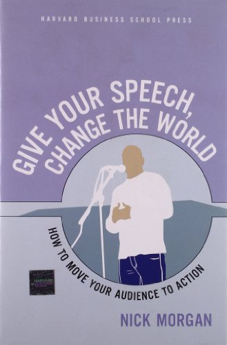 Give Your Speech, Change the World: How To Move Your Audience to Action cover