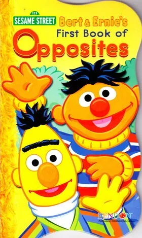 Bert & Ernie's First Book of Opposites