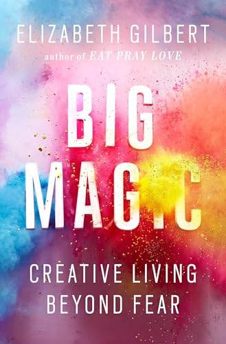 Big Magic: Creative Living Beyond Fear cover