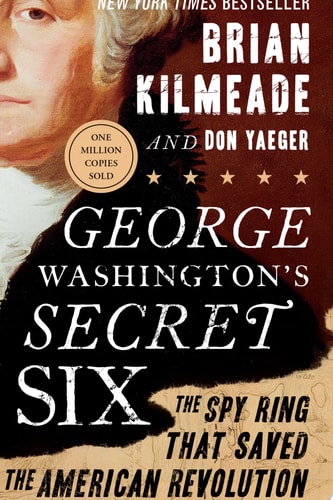 George Washington's Secret Six The Spy Ring That Saved the American Revolution cover