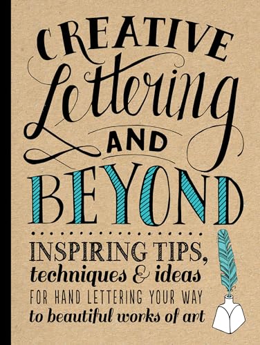 Creative Lettering and Beyond: Inspiring tips, techniques, and ideas for hand lettering your way to beautiful works of art (Creative...and Beyond) cover