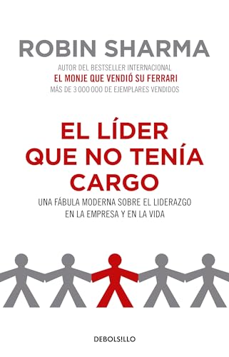El líder que no tenía cargo: Una fábula moderna sobre el liderazgo en la empresa y en la vida / The Leader Who Had No Title cover