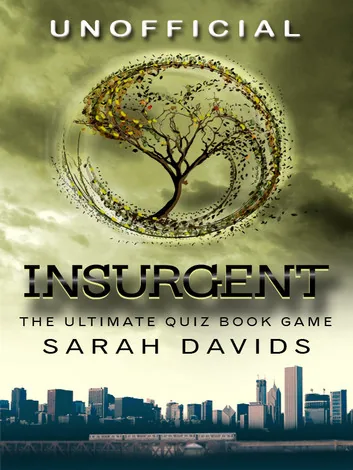 Insurgent: The Ultimate Interactive Quiz Book (Divergent Series Quiz Books 2) cover