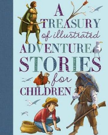 A treasury of illustrated adventure stories for children