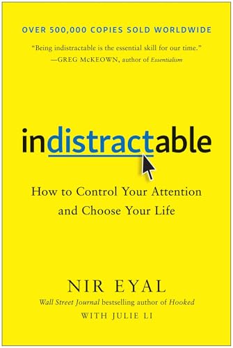 Indistractable: How to Control Your Attention and Choose Your Life cover