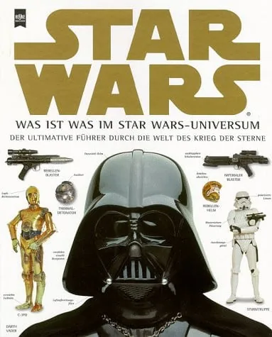 Star Wars : was ist was im Star Wars-Universum ; [der ultimative Führer durch die Welt des Krieg der Sterne] cover