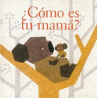 ¿Cómo es tu mamá?