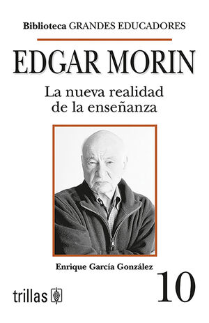 Edgar Morin. La nueva realidad de la enseñanza