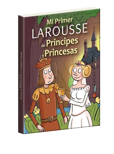 Mi Primer Larousse de Príncipes Y Princesas cover