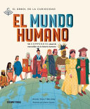 El mundo humano. Un compendio visual de civilizaciones del pasado
