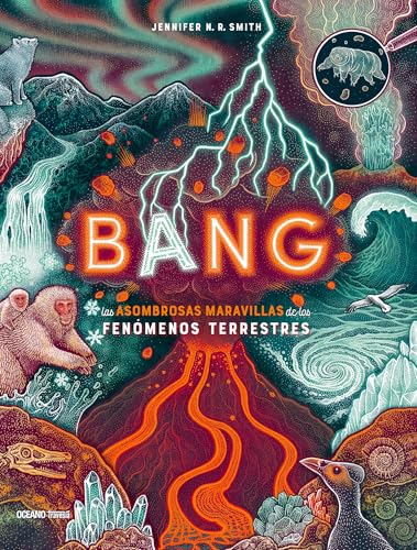 Bang : Las asombrosas maravillas de los fenómenos terrestres