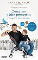 Cómo ser padre primerizo y no morir en el intento cover