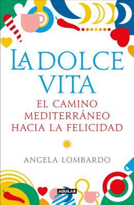 La dolce vita : el camino mediterráneo a la felicidad