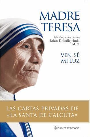 Ven, sé mi luz : las cartas privadas de la Santa de Calcuta cover
