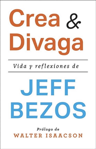 Crea & divaga: Vida y reflexiones de Jeff Bezos cover