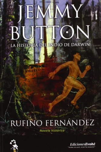 Jemmy Button. La historia del Indio de Darwin
