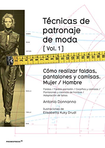 Técnicas de patronaje de moda 1 : cómo realizar faldas, pantalones y camisas : mujer-hombre cover