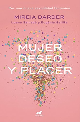 Mujer, deseo y placer: Por una nueva sexualidad femenina cover