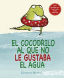 El cocodrilo al que no le gustaba el agua cover