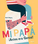 Mi papá ¡Antes Era Genial! cover
