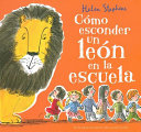 Cómo Esconder Un León en la Escuela / How to Hide a Lion at School cover
