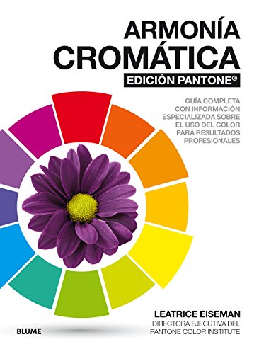 Armonía cromática. EDICIÓN PANTONE ®: Guía completa con información especializada sobre el uso del color para resultad cover