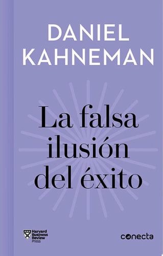 La falsa ilusión del éxito: Cómo el optimismo socava las decisiones ejecutivas cover