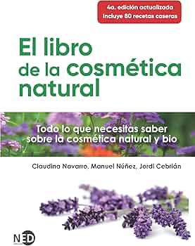 El libro de la cosmética natural : Todo lo que necesitas saber sobre la cosmética natural y bio cover