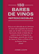 150 Bares de Vinos Imprescindibles / 150 Wine Bars You Need to Visit Before You Die cover