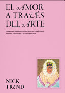El Amor a Través Del Arte / What Art Can Tell Us about Love cover