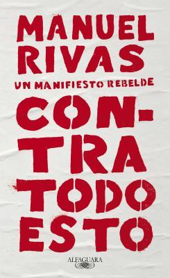 Contra todo esto : un manifiesto rebelde cover