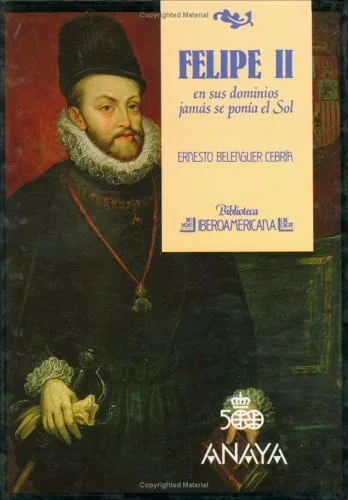 Felipe II. En sus dominios jamás se ponía el sol cover