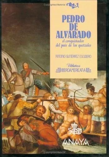 Pedro de Alvarado. El conquistador del país de los quetzales