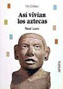 Así vivían los aztecas