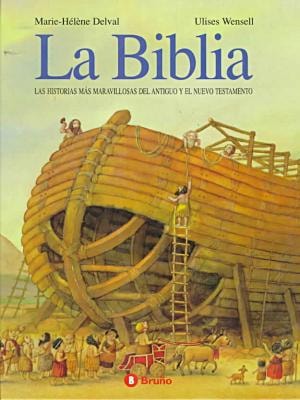 La Biblia las historias más maravillosas del Antiguo y del Nuevo Testamento