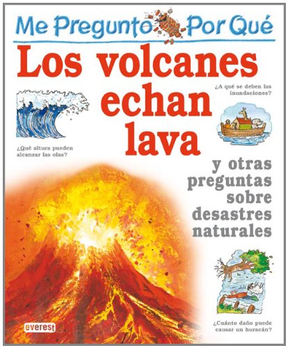 Los volcanes echan lava y otras preguntas sobre desastres naturales